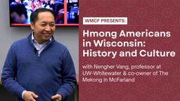 Thumbnail image for The History of Hmong Americans in Wisconsin with Nengher Vang